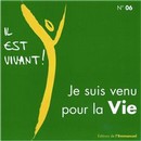 Je suis venu pour la vie